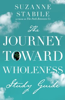 Front cover_The Journey Toward Wholeness Study Guide