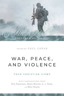 Couverture_War, Peace, and Violence: Four Christian Views