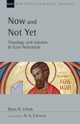 Now and Not Yet: Theology and Mission in Ezra–Nehemiah