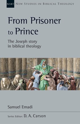 From Prisoner to Prince: The Joseph Story in Biblical Theology