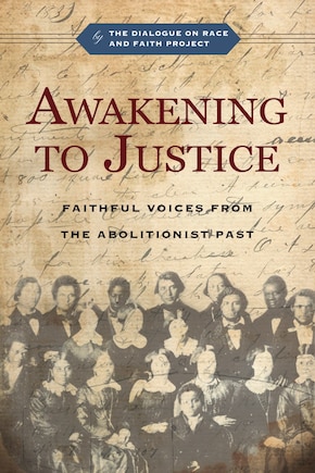 Awakening to Justice: Faithful Voices from the Abolitionist Past