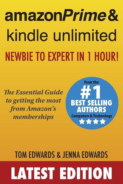 Amazon Prime & Kindle Unlimited: Newbie to Expert in 1 Hour!: The Essential Guide to Getting the Most from Amazon's Memberships