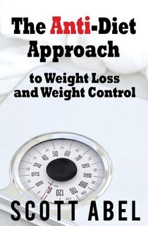 Front cover_The Anti-Diet Approach to Weight Loss and Weight Control