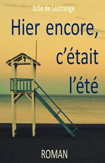 Front cover_Hier encore, c'était l'été