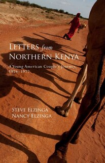 Letters from Northern Kenya: A Young American Couple's Journey, 1974-1977