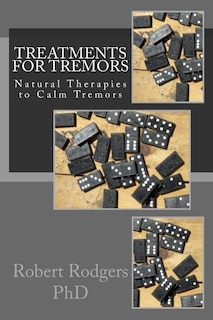 Treatments for Tremors: Natural Therapies to Calm Tremors