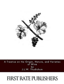 A Treatise on the Origin, Nature, and Varieties of Wine