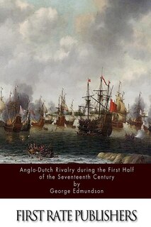 Couverture_Anglo-Dutch Rivalry during the First Half of the Seventeenth Century
