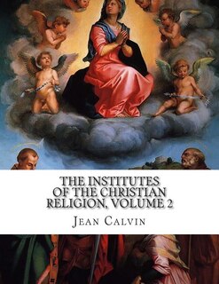 Couverture_The Institutes Of The Christian Religion, Volume 2