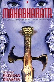 Mahabharata: The Condensed Version of the World's Greatest Epic