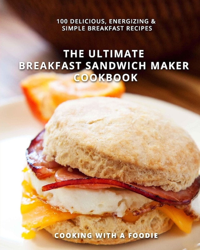 Front cover_The Ultimate Breakfast Sandwich Maker Cookbook