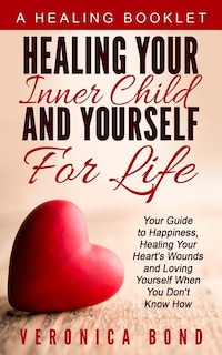 Front cover_Healing Your Inner Child and Yourself For Life