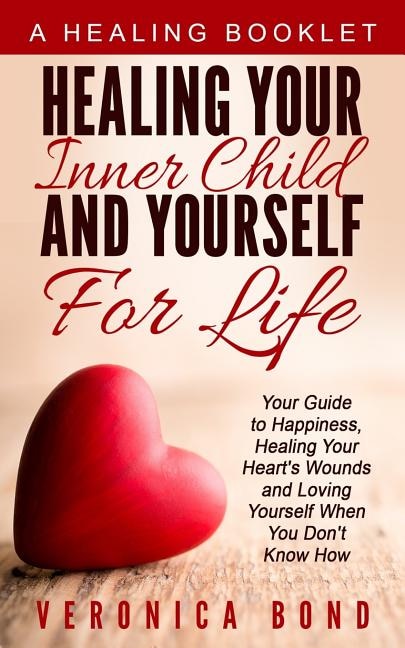 Front cover_Healing Your Inner Child and Yourself For Life