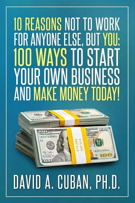 Front cover_Ten Reasons NOT to Work for Anyone Else, But YOU