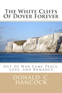 Front cover_The White Cliffs Of Dover Forever