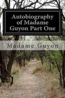 Front cover_Autobiography of Madame Guyon Part One