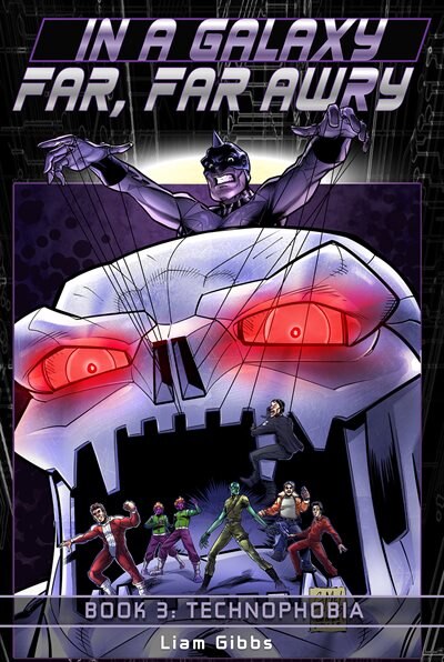 In a Galaxy Far, Far, Awry: Technophobia by Liam Gibbs