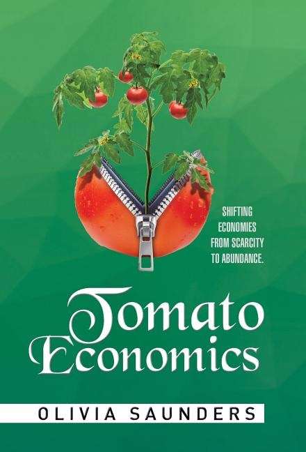 Tomato Economics: Shifting Economies from Scarcity to Abundance