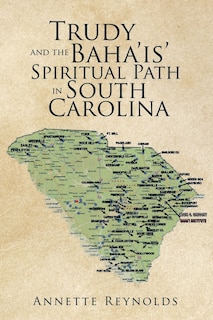 Front cover_Trudy and the Baha'is' Spiritual Path in South Carolina
