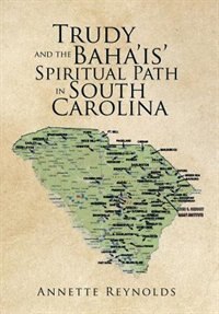 Front cover_Trudy and the Baha'is' Spiritual Path in South Carolina