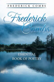 Front cover_Frederick Combs Essential Book of Poetry
