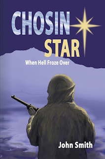 Front cover_Chosin Star When Hell Froze Over