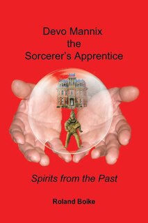 Devo Mannix The Sorcerer's Apprentice: Spirits from the Past