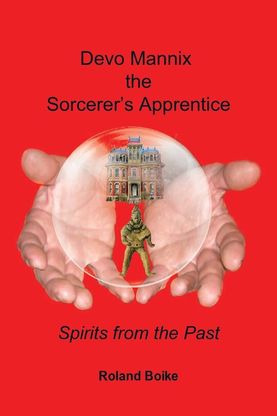 Devo Mannix The Sorcerer's Apprentice: Spirits from the Past