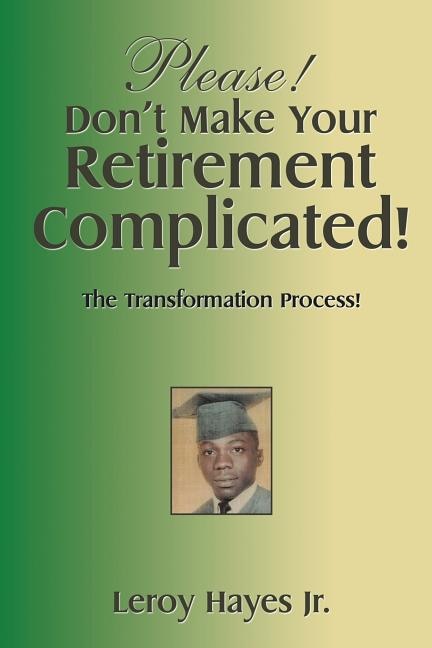 Front cover_Please! Don'T Make Your Retirement Complicated!