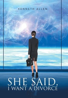 Front cover_She said, I Want a Divorce