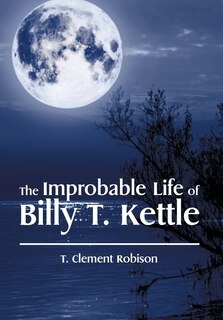 Couverture_The Improbable Life of Billy T. Kettle