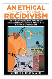Front cover_An Ethical Approach to Ending Recidivism