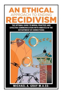 Front cover_An Ethical Approach to Ending Recidivism