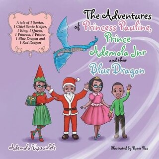Front cover_The Adventures Of Princess Pauline, Prince Ademola Jnr And Their Blue Dragon