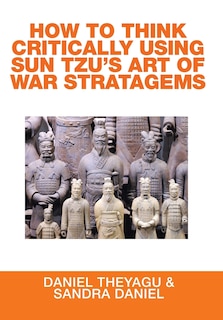 Couverture_How To Think Critically Using Sun Tzu's Art Of War Stratagems