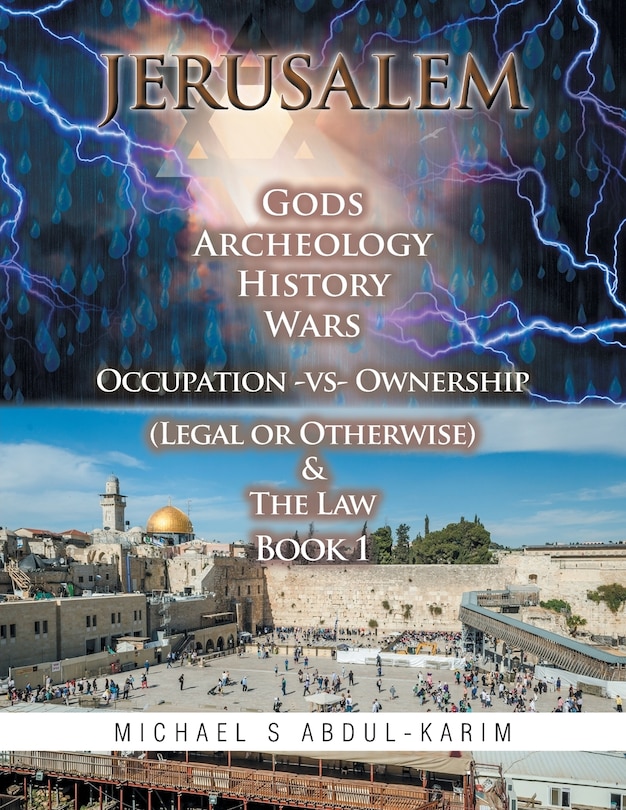 Couverture_Jerusalem Gods Archeology History Wars Occupation vs Ownership (legal or otherwise) & The Law Book 1
