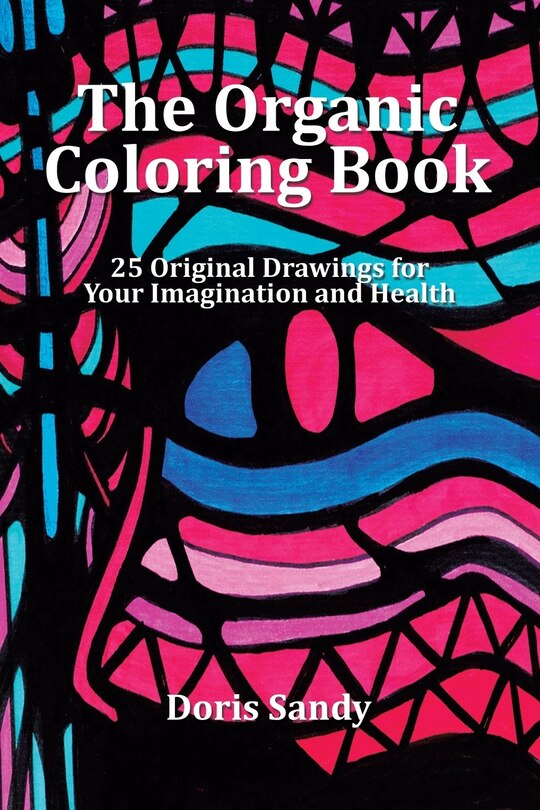 The Organic Coloring Book: 25 Original Drawings for Your Imagination and Health