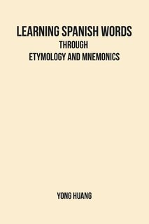 Front cover_Learning Spanish Words Through Etymology and Mnemonics