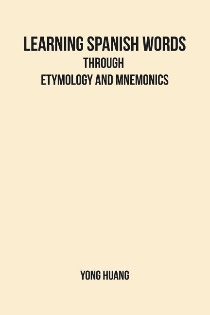 Front cover_Learning Spanish Words Through Etymology and Mnemonics