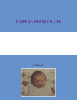 Front cover_MONICA MORSE'S LIFE