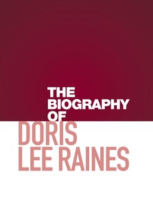 Front cover_The Biography of Doris Lee Raines