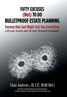 Front cover_Fifty Excuses (Not) To Do Bulletproof Estate Planning