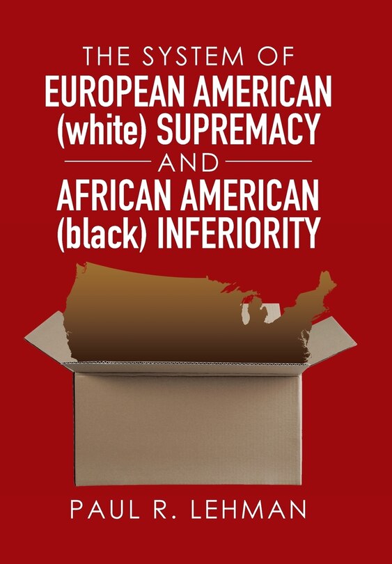 Front cover_The System of European American (white) Supremacy and African American (black) Inferiority