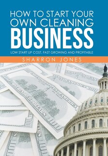 Front cover_How to Start Your Own Cleaning Business