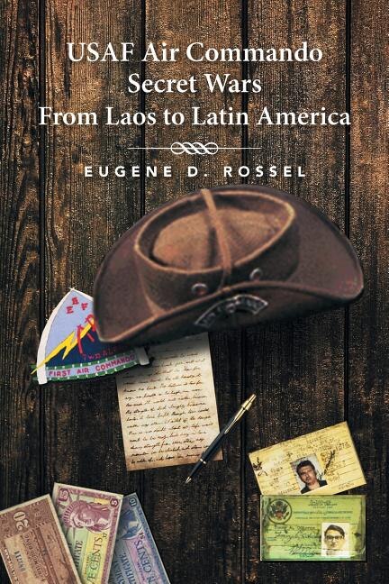 Front cover_USAF Air Commando Secret Wars from Laos to Latin America