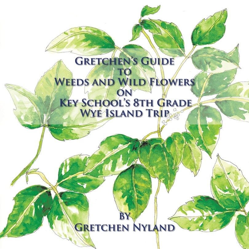 Front cover_Gretchen's Guide to Weeds and Wild Flowers on Key School's 8th Grade Wye Island Trip