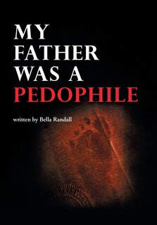 Front cover_My Father Was a Pedophile