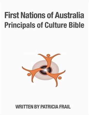 Front cover_First Nations of Australia Principals of Culture Bible