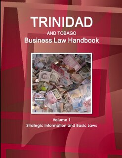 Front cover_Trinidad And Tobago Business Law Handbook Volume 1 Strategic Information And Basic Laws