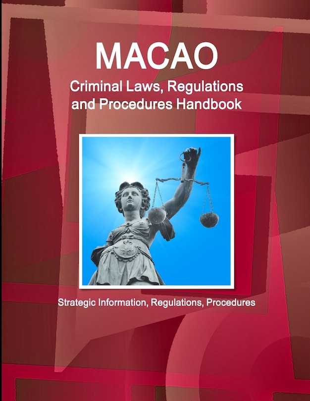Couverture_Macao Criminal Laws, Regulations and Procedures Handbook - Strategic Information, Regulations, Procedures